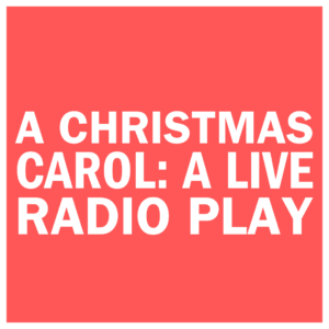 A Christmas Carol: A Live Radio Play