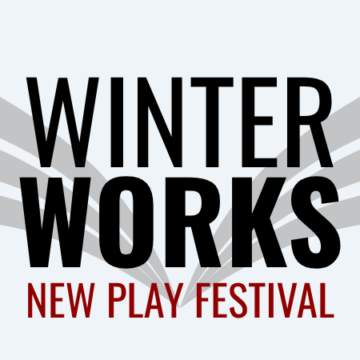 WinterWorks New Play Festival